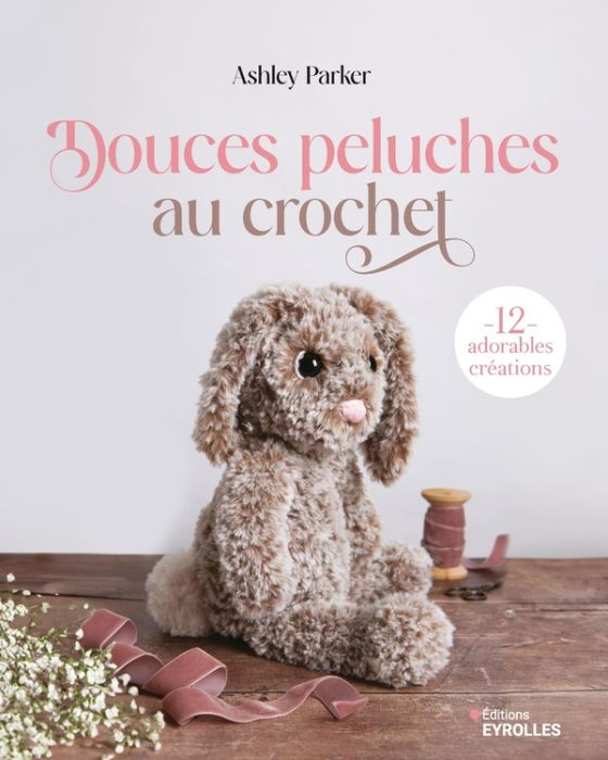 Emprunter Douces peluches au crochet. 12 adorables créations livre