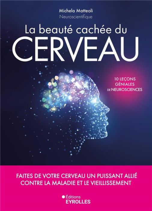 Emprunter La beauté cachée du cerveau. Faites de votre cerveau un puissant allié contre la maladie et le vieil livre