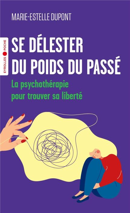 Emprunter Se délester du poids du passé. La psychothérapie pour trouver sa liberté livre