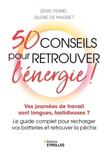 Emprunter 50 conseils pour retrouver l'énergie ! Vos journées de travail sont longues, fastidieuses ? Le guide livre