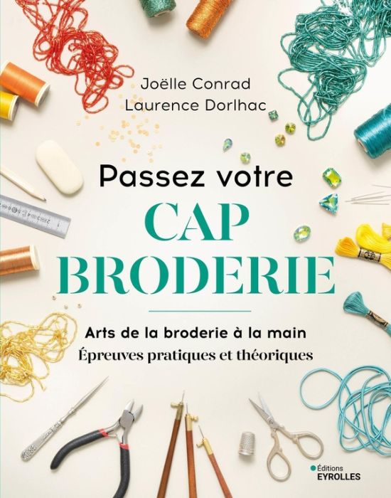 Emprunter Passez votre CAP broderie. Arts de la broderie à la main. Epreuves pratiques et théoriques livre