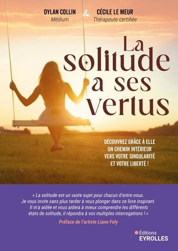 Emprunter La solitude a ses vertus. Découvrez grâce à elle un chemin intérieur vers votre singularité et votre livre