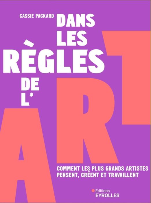 Emprunter Dans les règles de l'art. Comment les plus grands artistes pensent, créent et travaillent livre