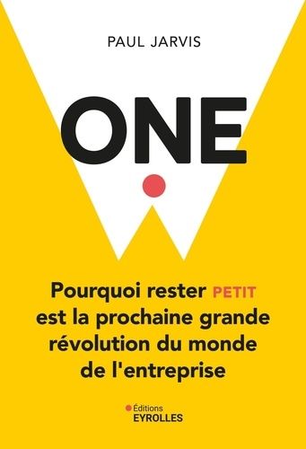 Emprunter One. Pourquoi rester petit est la prochaine révolution du monde de l'entreprise livre