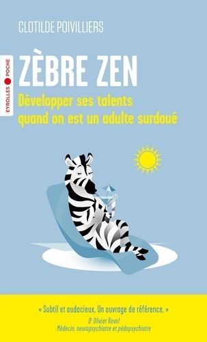 Emprunter Zèbre zen. Développer ses talents quand on est un adulte surdoué livre