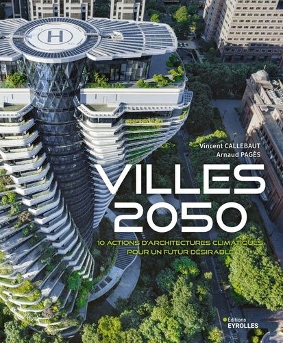 Emprunter Villes 2050. 10 actions d'architectures climatiques pour un futur désirable livre