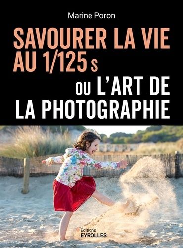 Emprunter Savourer la vie au 1/125 s ou l'art de la photographie livre