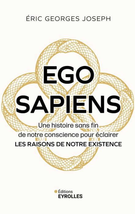 Emprunter Ego Sapiens. Une histoire sans fin de notre conscience pour éclairer les raisons de notre existence livre