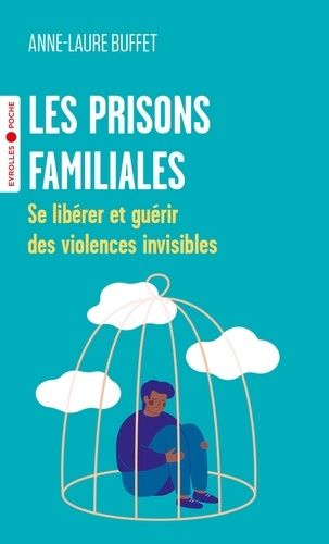 Emprunter Les prisons familiales. Se libérer et guérir des violences invisibles livre