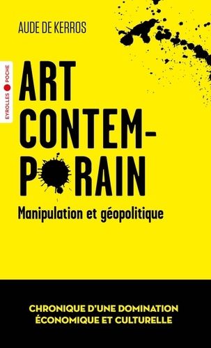 Emprunter Art contemporain, manipulation et géopolitique. Chronique d'une domination économique et culturelle livre