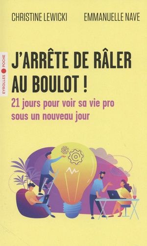 Emprunter J'arrête de râler au boulot ! 21 jours pour voir sa vie pro sous un nouveau jour livre