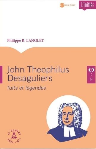 Emprunter John Theophilus Desaguliers (1683-1744). Faits et légendes livre