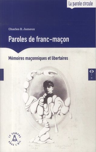 Emprunter Paroles de franc-maçon. Mémoires maçonniques et libertaires livre