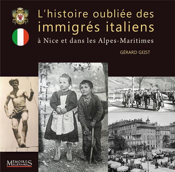 Emprunter L'histoire oubliée des immigrés italiens . A Nice et dans les Alpes-Maritimes livre