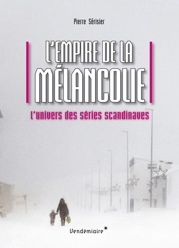 Emprunter L’Empire de la mélancolie - L’univers des séries scandinaves livre