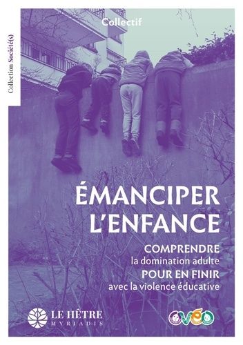 Emprunter Emanciper l'enfance. Comprendre la domination adulte pour en finir avec la violence éducative livre