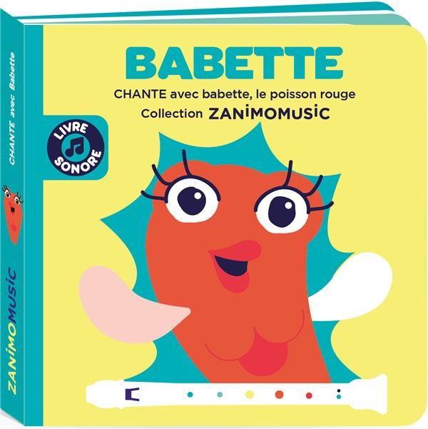 Emprunter Babette. Chante avec Babette, le poisson rouge livre