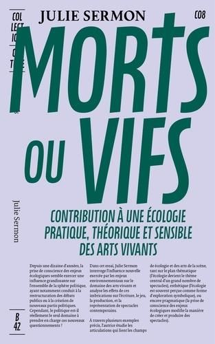 Emprunter Morts ou vifs. Contribution à une écologie pratique, théorique et sensible des arts vivants livre