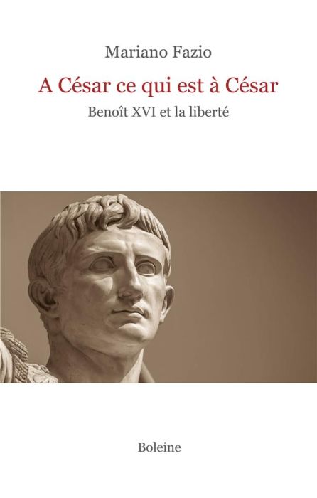 Emprunter A César ce qui est à César. Benoît XVI et la liberté livre