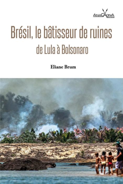 Emprunter Brésil, le bâtisseur de ruines. De Lula à Bolsonaro livre