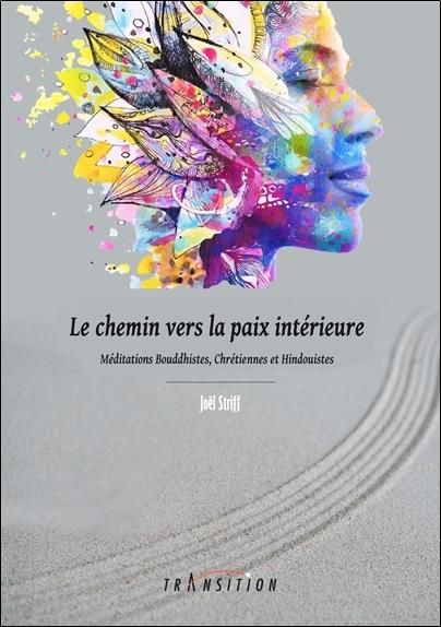 Emprunter Le chemin vers la paix intérieure. Méditations bouddhistes, chrétiennes et hindouistes livre