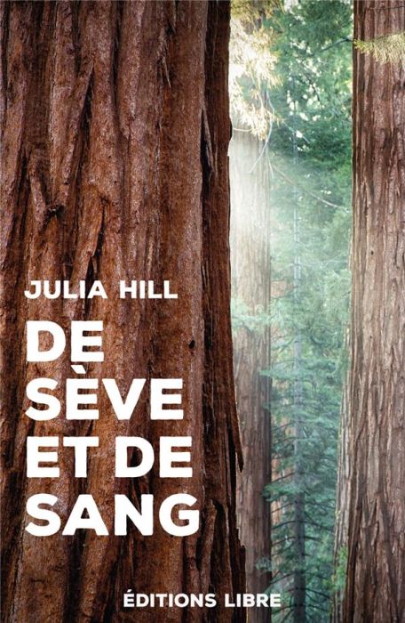 Emprunter De sève et de sang. Le combat d'une femme pour sauver une forêt de sequoias livre