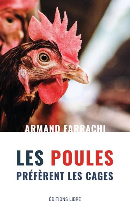 Emprunter Les poules préfèrent les cages. Bien-être industriel et dictature technologique livre