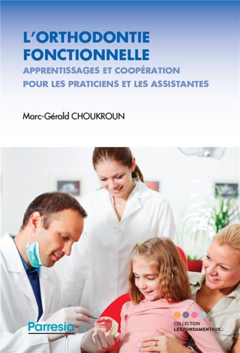 Emprunter L'orthodontie fonctionnelle. Apprentissage et coopération pour les praticiens et les assistantes livre