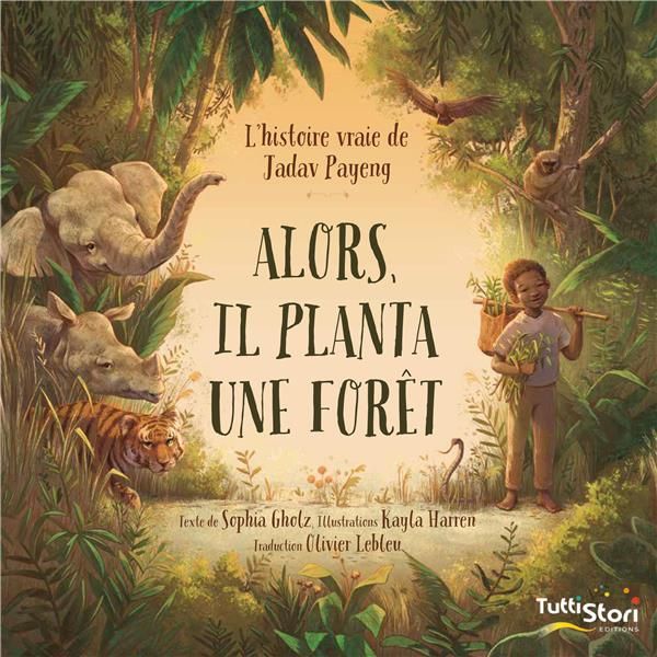 Emprunter Alors, il planta une forêt. L'histoire vraie de Jadav Payeng livre