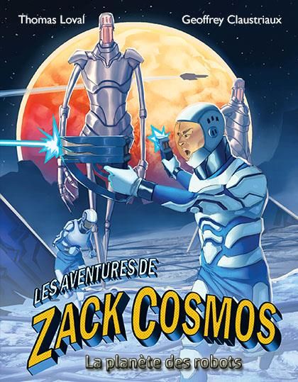 Emprunter Les aventures de Zack Cosmos et la planète des robots livre