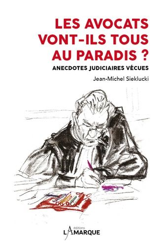 Emprunter Les avocats vont-ils tous au paradis ? Anecdotes judiciaires vécues livre