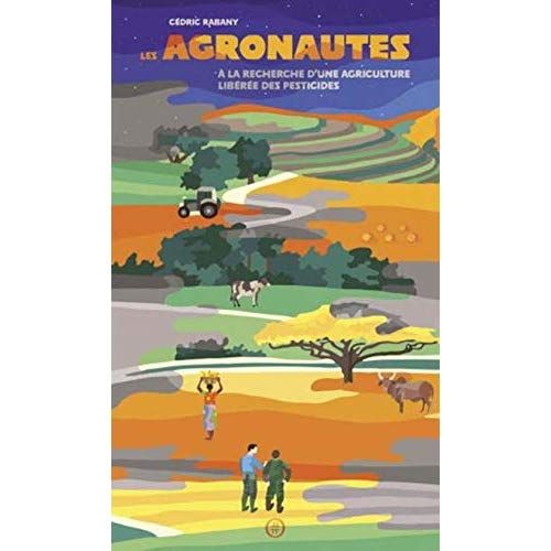 Emprunter Les agronautes. A la recherche d'une agriculture libérée des pesticides livre