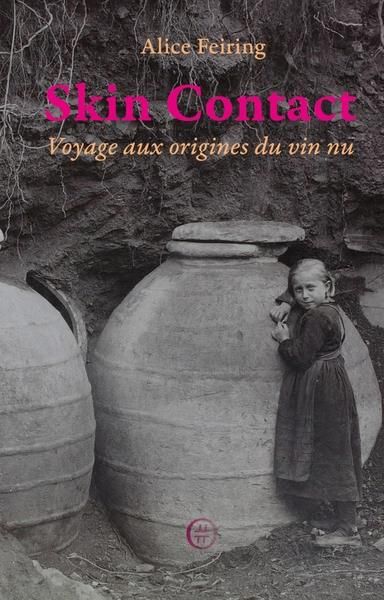 Emprunter Skin Contact. Voyage aux origines du vin nu livre