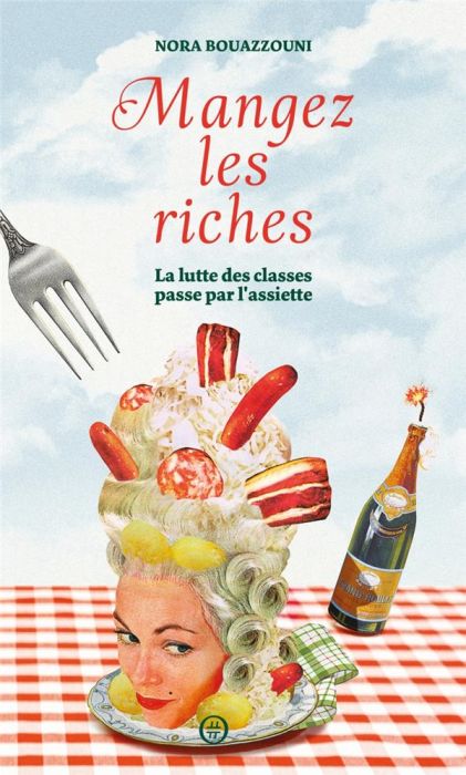 Emprunter Mangez les riches. La lutte des classes passe par l'assiette livre