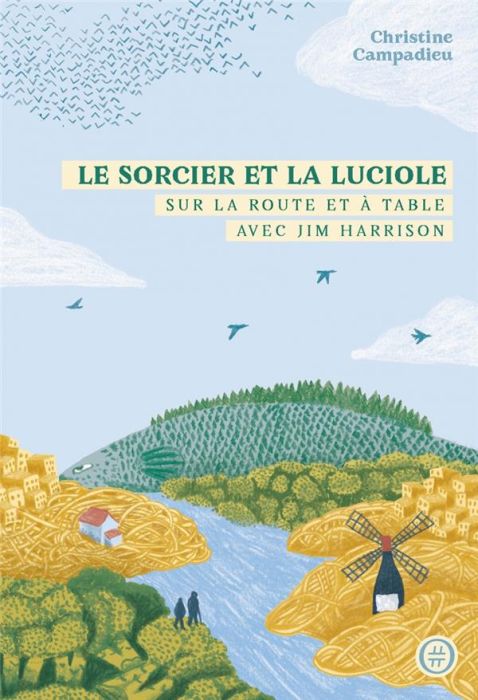 Emprunter Le sorcier et la luciole. Sur la route et à table avec Jim Harrison livre