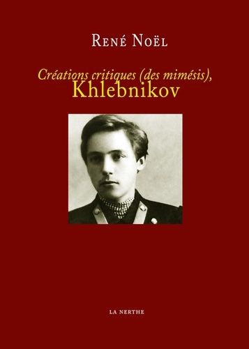 Emprunter Créations critiques (des mimésis), Khlebnikov livre