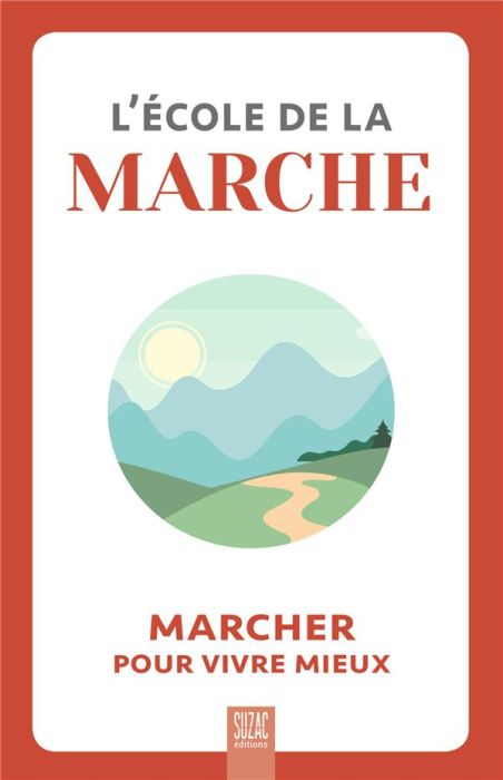 Emprunter L'école de la marche. Marcher pour vivre mieux livre