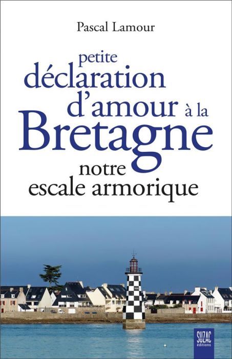 Emprunter Petite déclaration d'amour à la Bretagne. Notre terre de Breizh livre