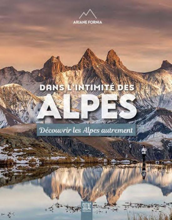 Emprunter Dans l'intimité des Alpes. Découvrir les Alpes autrement livre