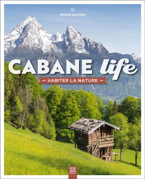 Emprunter Cabane Life. Habiter la nature livre