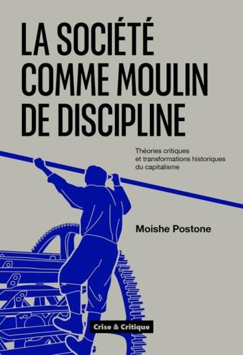 Emprunter La société comme moulin de discipline. Les pensées critiques à l'épreuve des transformations histori livre