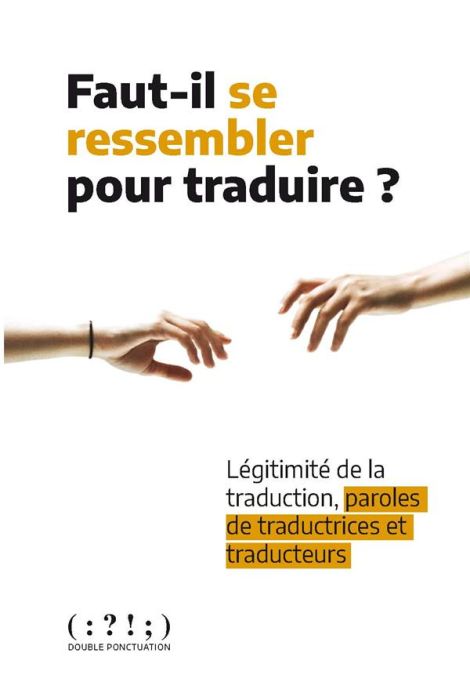 Emprunter Faut-il se ressembler pour traduire ? Légitimité de la traduction, paroles de traductrices et traduc livre