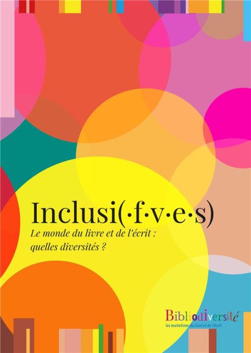 Emprunter Bibliodiversité : Inclusi(·f·v·e·s). Le monde du livre et de l'écrit : quelles diversités ? livre