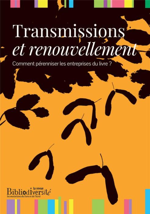 Emprunter Bibliodiversité : Transmissions et renouvellement. Comment pérenniser les entreprises du livre ? livre