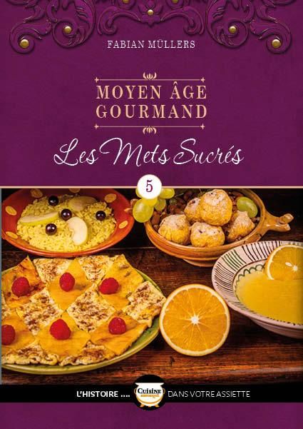 Emprunter Le Moyen Âge Gourmand T05. Les mets sucrés livre