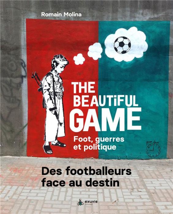 Emprunter The beautiful game. Foot, guerre et politique. Des footballeurs face au destin livre