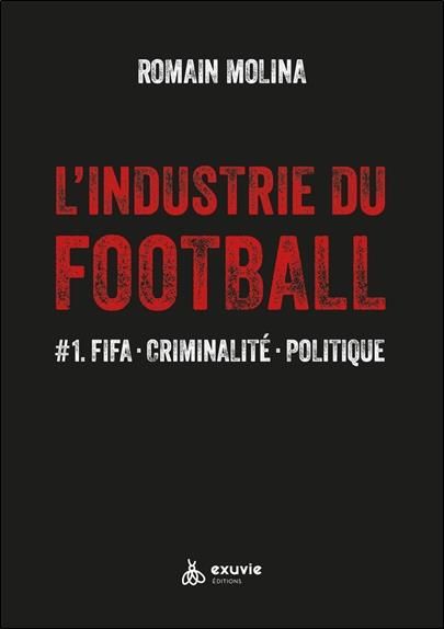 Emprunter L'industrie du Football. Tome 1, FIFA, criminalité, politique livre