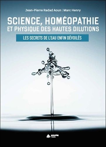 Emprunter Science, homéopathie et physique des hautes dilutions. Les secrets de l'eau enfin dévoilés livre