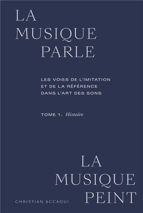 Emprunter La musique parle, la musique peint. Tome 1, Histoire. Les voies de l'imitation et de la référence da livre