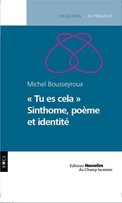 Emprunter Tu es cela. Sinthome, poème et identité livre